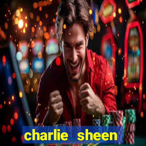 charlie sheen fortuna 2024